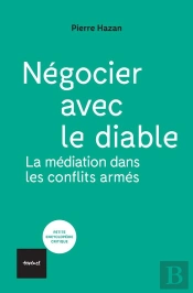 Négocier Avec Le Diable : La Médiation Dans Les Conflits Armés