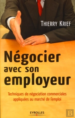 Bertrand.pt - Négocier Avec Son Employeur ; Techniques De Négociation Commerciales Appliquées Au Marché De L'Emploi
