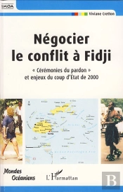 Négocier Le Conflit À Fidji ; Cérémonies Du Pardon Et Enjeux Du Coup D'État De 2000