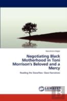 Negotiating Black Motherhood In Toni Morrison'S Beloved And A Mercy