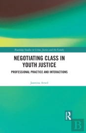 Negotiating Class In Youth Justice