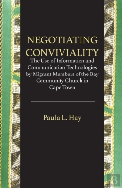 Bertrand.pt - Negotiating Conviviality. The Use Of Information And Communication Technologies By Migrant Members Of The Bay Community Churc