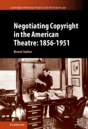 Negotiating Copyright In The American Theatre: 1856-1951