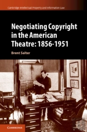 Negotiating Copyright In The American Theatre: 1856â€“1951