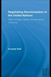 Negotiating Decolonization In The United Nations