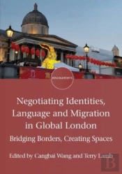 Negotiating Identities, Language And Migration In Global London