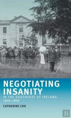 Bertrand.pt - Negotiating Insanity In The Southeast Of Ireland, 1820â€“1900