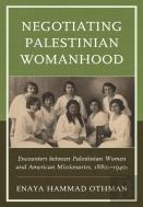 Negotiating Palestinian Womanhood