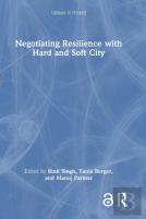 Negotiating Resilience With Hard And Soft City