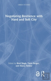 Negotiating Resilience With Hard And Soft City