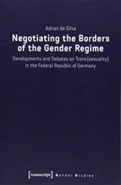 Negotiating The Borders Of The Gender Regime Â€“ Developments And Debates On Trans(Sexuality) In The Federal Republic Of Germany