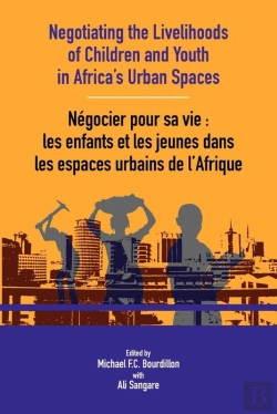 Bertrand.pt - Negotiating The Livelihoods Of Children And Youth In Africa'S Urban Spaces