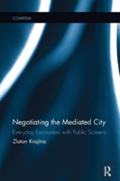 Negotiating The Mediated City