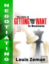 Negotiating: The Skill Of Getting What You Want In Business