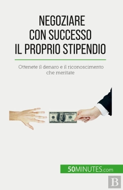 Bertrand.pt - Negoziare Con Successo Il Proprio Stipendio : Ottenete Il Denaro E Il Riconoscimento Che Meritate