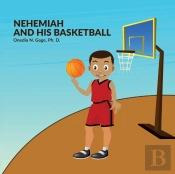 Nehemiah And His Basketball