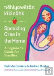Nehiyawetan Kikinahk? / Speaking Cree In The Home