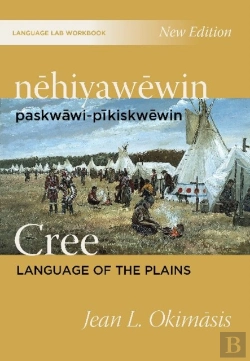 Bertrand.pt - Nehiyawewin: Paskwawi-Pikiskwewin / Cree Language Of The Plains Language Lab Workbook