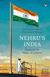 Nehru'S India Essays On The Maker Of A Nation