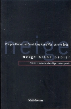 Bertrand.pt - Neige Blanc Papier : Poésie Et Arts Visuels A L'Age Contempor