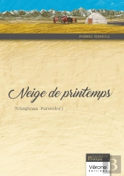 Neige De Printemps : Poèmes Mongols