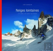 Neiges Lointaines : 24 Raids À Ski Autour Du Monde