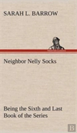 Bertrand.pt - Neighbor Nelly Socks Being The Sixth And Last Book Of The Series