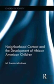 Neighborhood Context And The Development Of African American Children