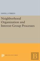 Neighborhood Organization And Interest-Group Processes