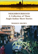 Neighbourhood: A Collection Of Three Anglo-Indian Short Stories