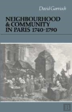 Bertrand.pt - Neighbourhood And Community In Paris, 1740-1790