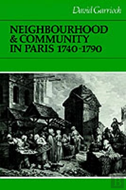 Bertrand.pt - Neighbourhood And Community In Paris, 1740â€“1790