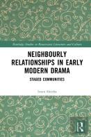 Neighbourly Relationships In Early Modern Drama