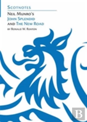 Neil Munro'S John Splendid And The New Road