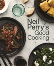 Neil Perry'S Good Cooking