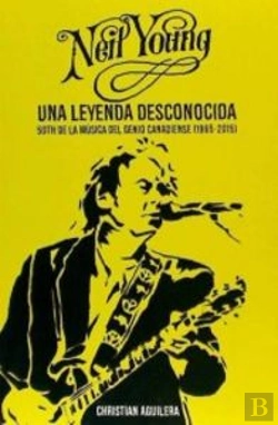 Bertrand.pt - Neil Young. Una Leyenda Desconocida