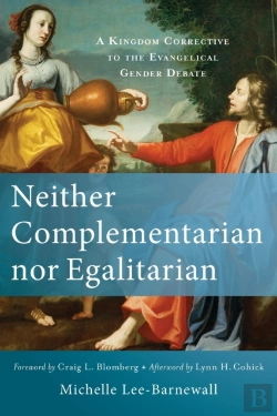 Bertrand.pt - Neither Complementarian Nor Egalitarian Â€“ A Kingdom Corrective To The Evangelical Gender Debate