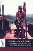 Neither Eagle Nor Serpent: La Guerra De Vietnam Como Tema Literario En La Novela Chicana