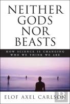 Neither Gods Nor Beasts