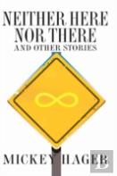 Neither Here Nor There And Other Short Stories