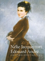 Nélie Jacquemart, Edouard André : Collectionneurs, Mécènes Et Muséographes
