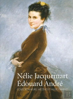 Bertrand.pt - Nélie Jacquemart, Edouard André : Collectionneurs, Mécènes Et Muséographes