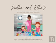 Nellie And Ellie'S Hospital Adventures - A Heart Like Mine