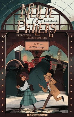 Bertrand.pt - Nellie & Phileas, Détectives Globe-Trotteurs Tome 1 : Le Crime De Whitechapel