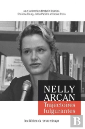 Nelly Arcan : Trajectoires Fulgurantes
