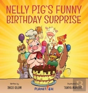 Nelly Pig'S Funny Birthday Surprise