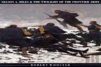 Nelson A.Miles And The Twilight Of The Frontier Army
