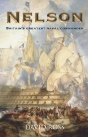Nelson: Britain'S Greatest Naval Commander