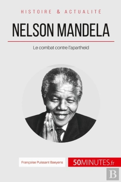 Bertrand.pt - Nelson Mandela Et La Lutte Contre L'Apartheid ; L'Homme De La Réconciliation