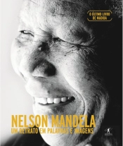 Nelson Mandela - Um Retrato em Palavras e Imagens